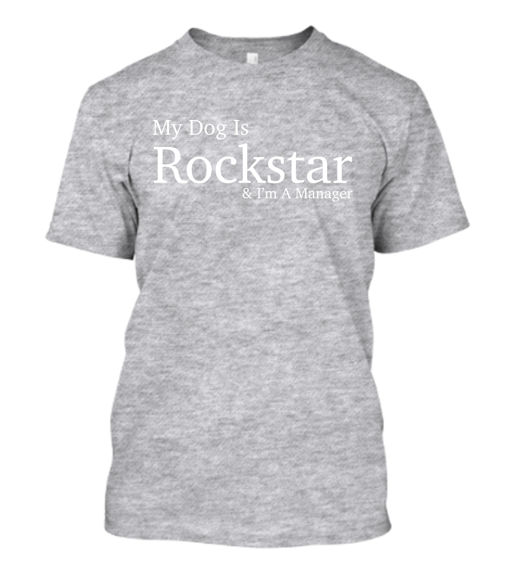 Eri My Dog Is Rockstar And I'm A Manager T-Shirt