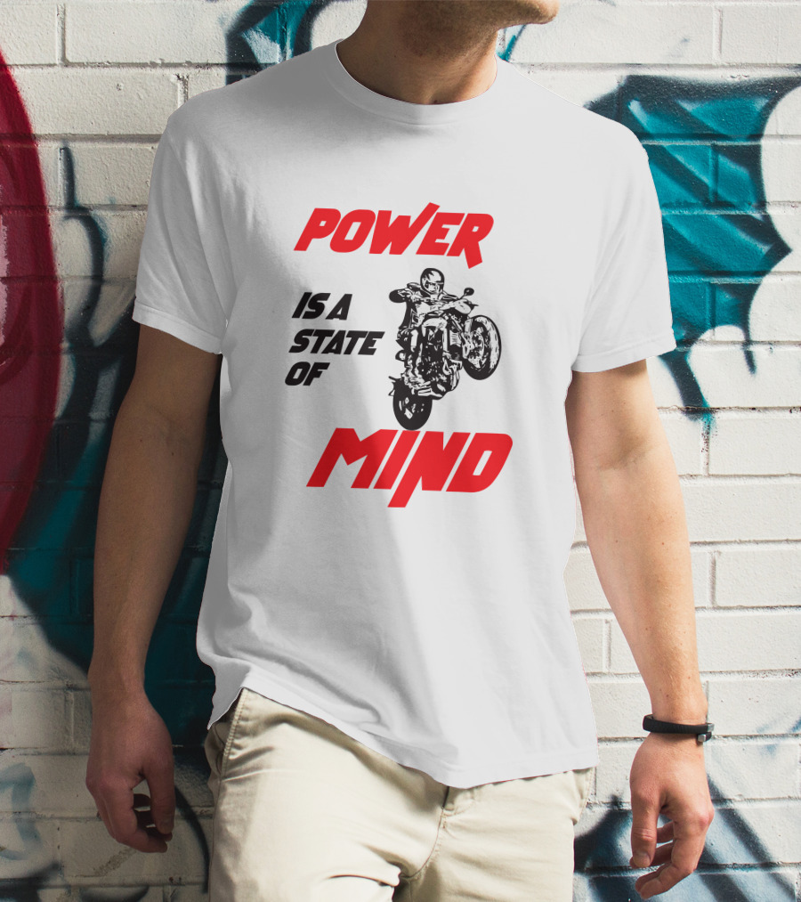 Power Is A State Of Mind Motorcycle Daredevil Stunt T-Shirt