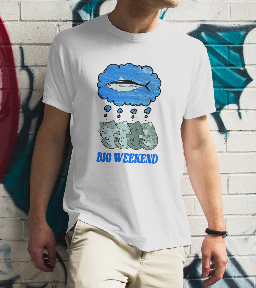 Big Weekend Cats Dreaming Of Fish T-Shirt