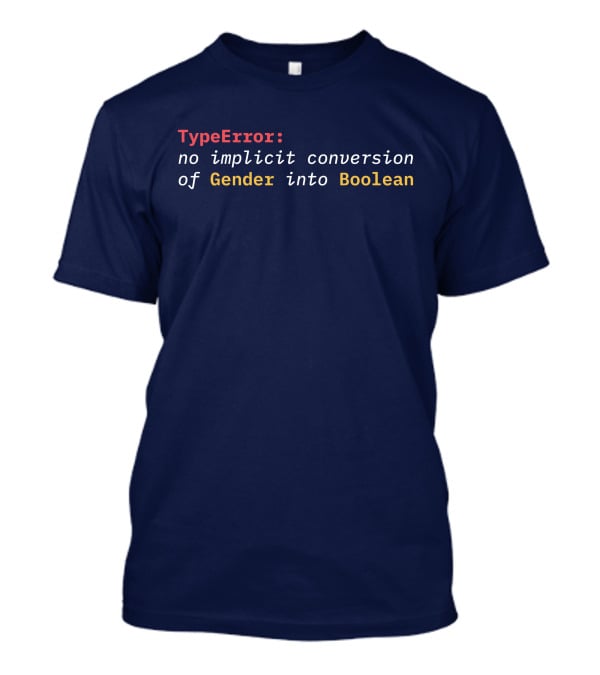 TypeError No Implicit Conversion Of Gender Into Boolean T-Shirt