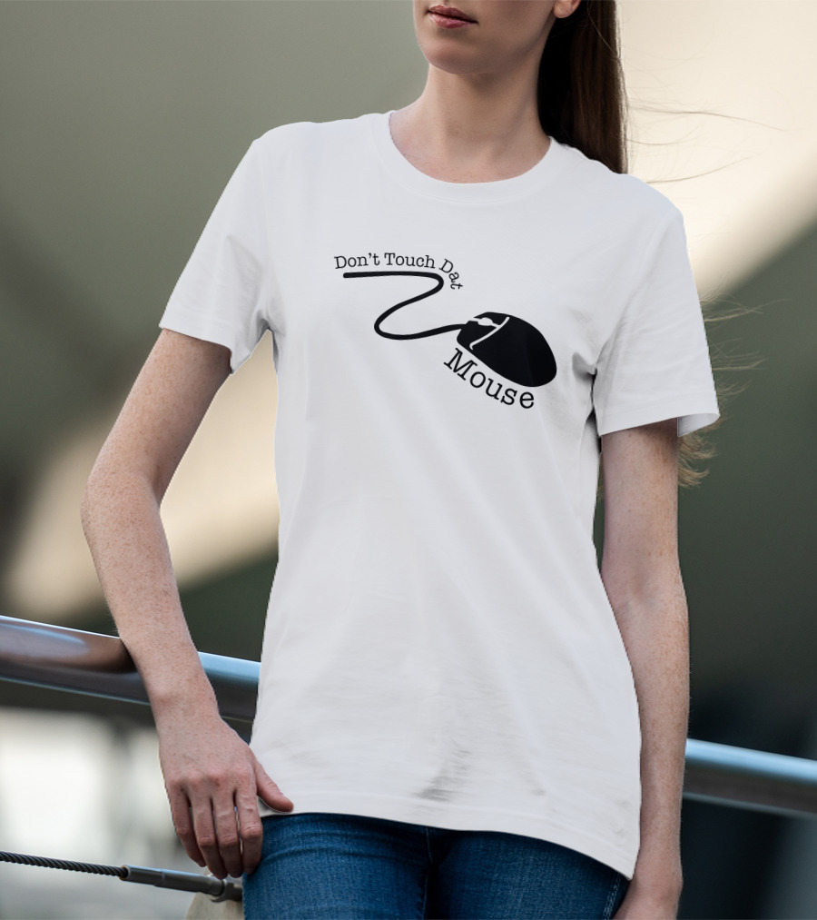 Badlandschugs Merch Don't Touch Dat Mouse Computer T-Shirt