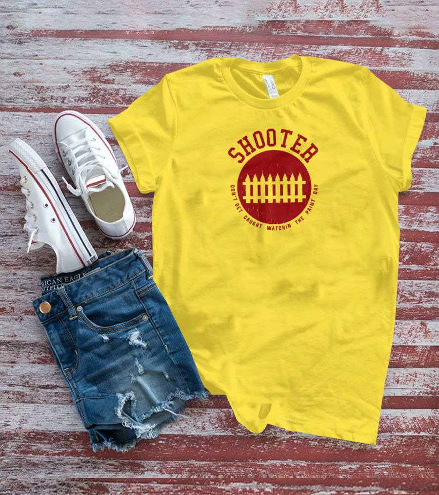Shooter Don't Get Caught Watchin The Paint Dry T-Shirt