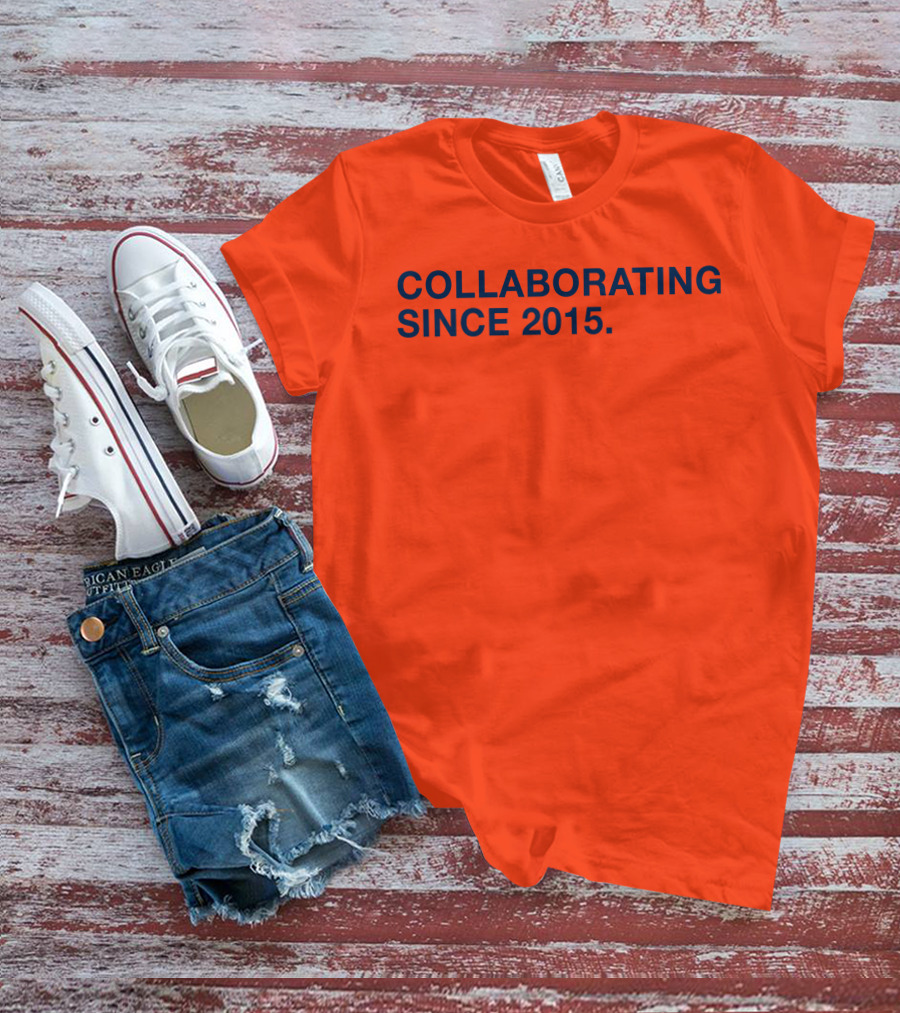 Collaborating Since 2015 T-Shirt