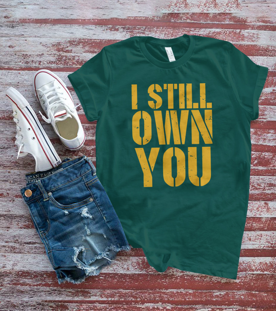 I Still Own You Eric Hubbs Green Bay Packers Football Rivalry T-Shirt