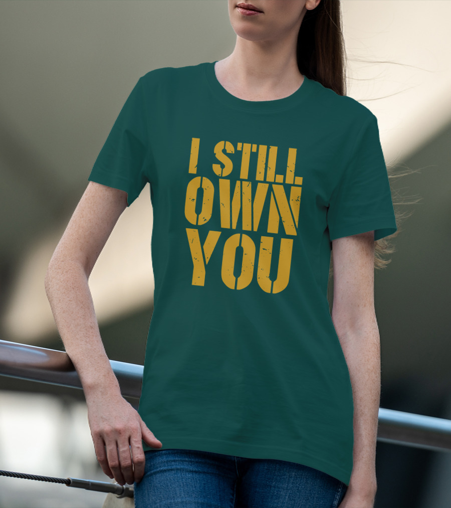 I Still Own You Eric Hubbs Green Bay Packers Football Rivalry T-Shirt
