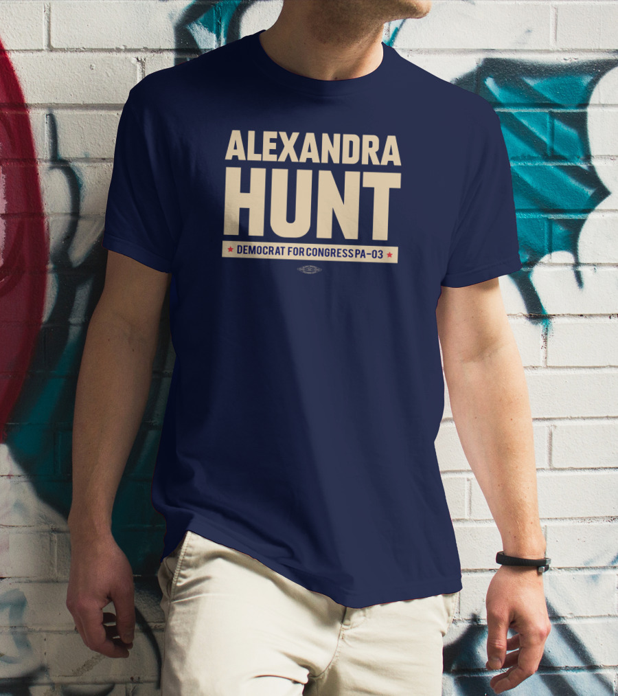Alexandra Hunt Democrat For Congress Pennsylvania District PA-03 T-Shirt