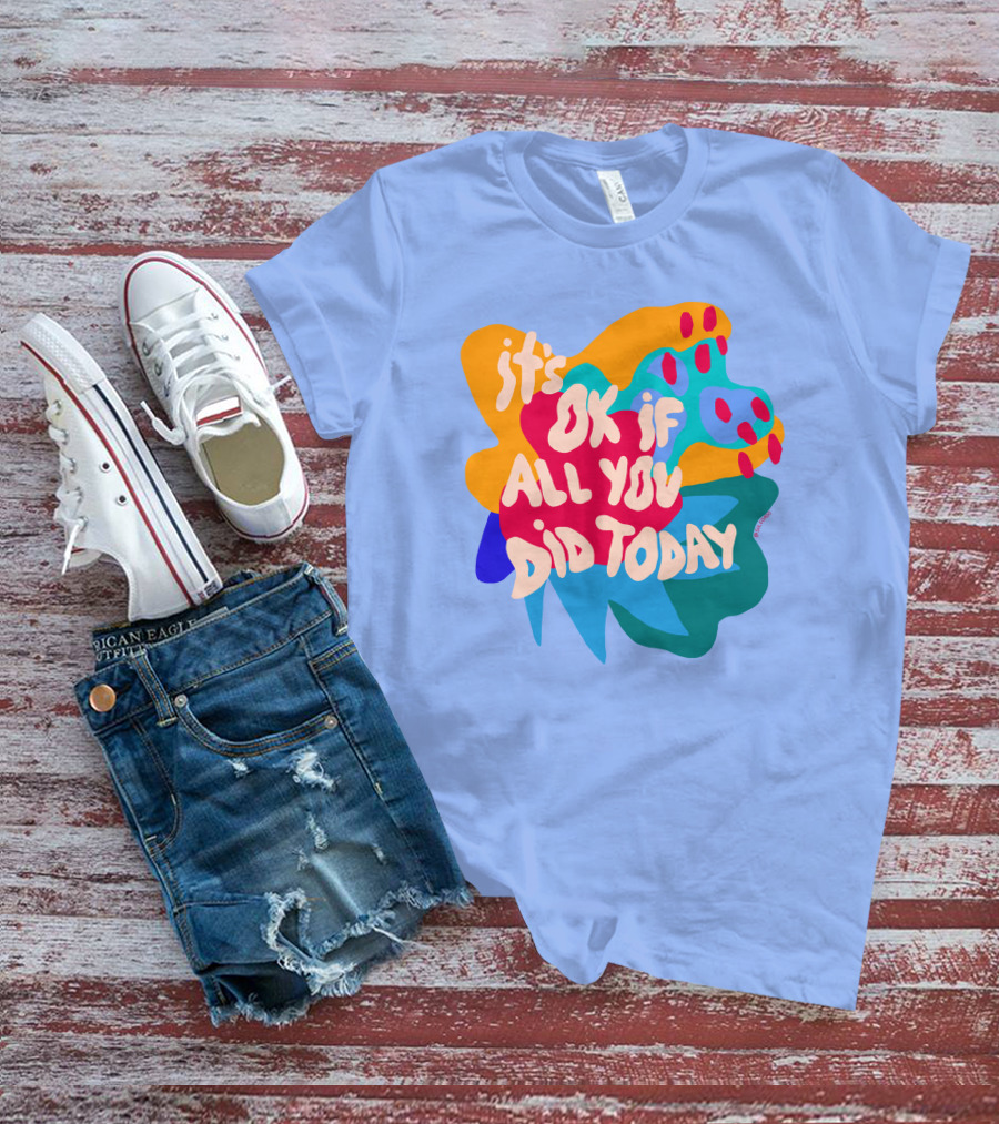 Soleoado Leȯ It's Ok If All You Did Today Colorful Abstract Text T-Shirt