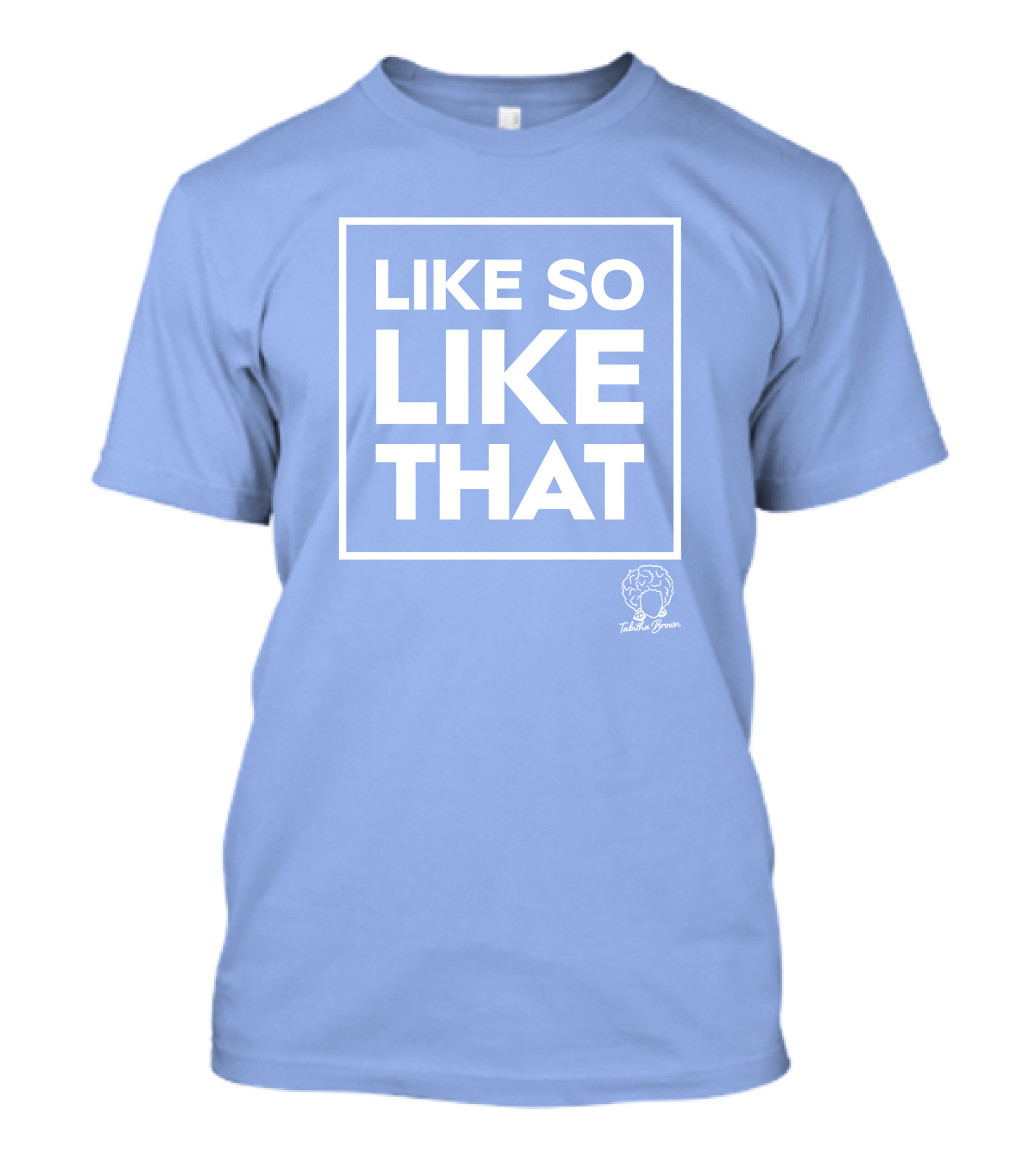 Tabitha Brown Like So Like That Sky T-Shirt