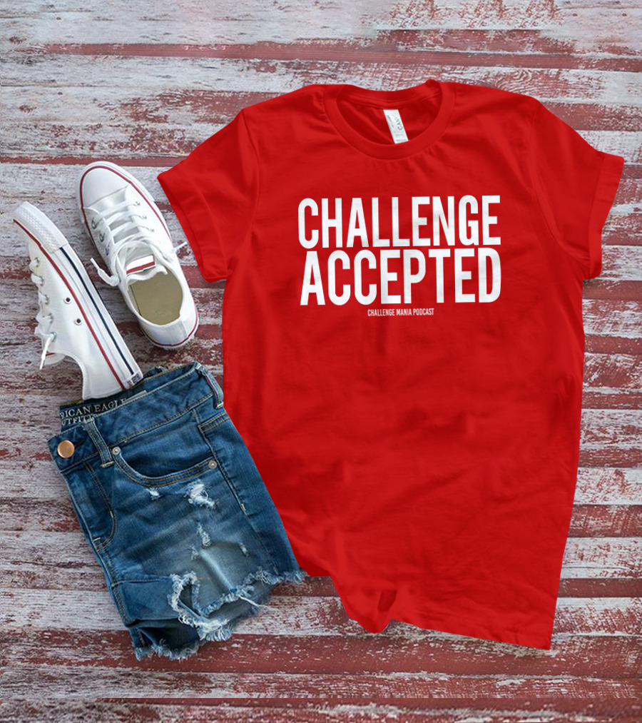 Challenge Mania Shop Podcast Scott Yager Challenge Accepted T-Shirt