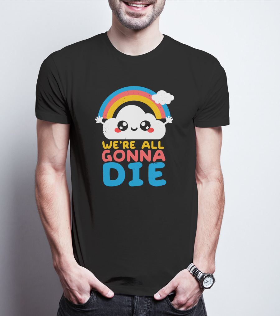 Qwertee Shop Cute Cloud We're All Gonna Die By Nemi Makeit Séverine Erhel Rainbow T-Shirt