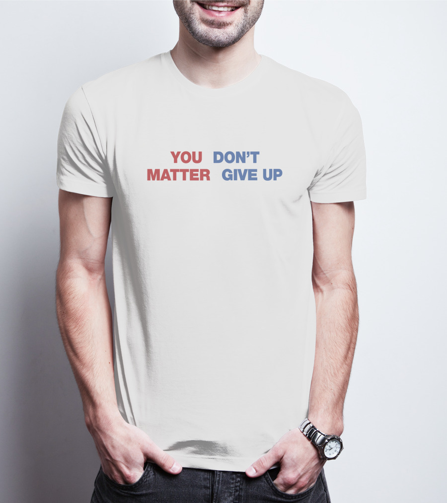 Shithead Steve Shop You Matter Don’t Give Up Contrasting Text Message T-Shirt