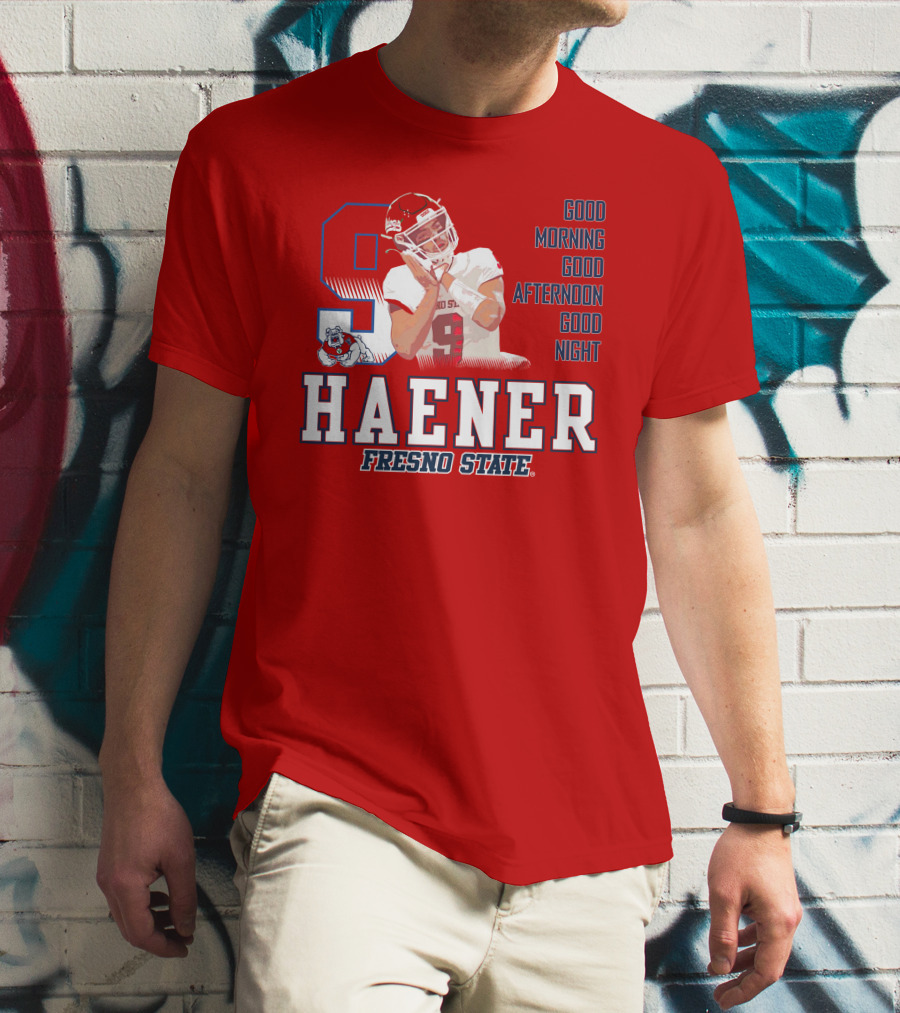 Haener Fresno State Good Morning Good Afternoon Good Night T-Shirt