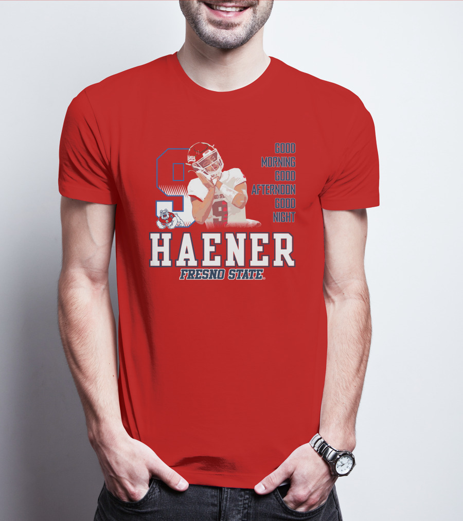Haener Fresno State Good Morning Good Afternoon Good Night T-Shirt