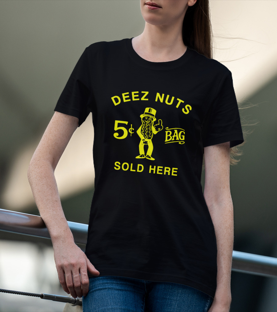 Deez Nuts 5¢ Bag Sold Here T-Shirt