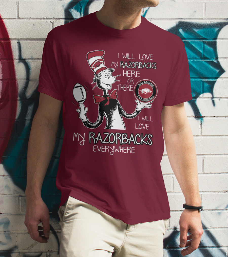 Arkansas Razorbacks I Will Love My Razorbacks Here Or There Everywhere T-Shirt