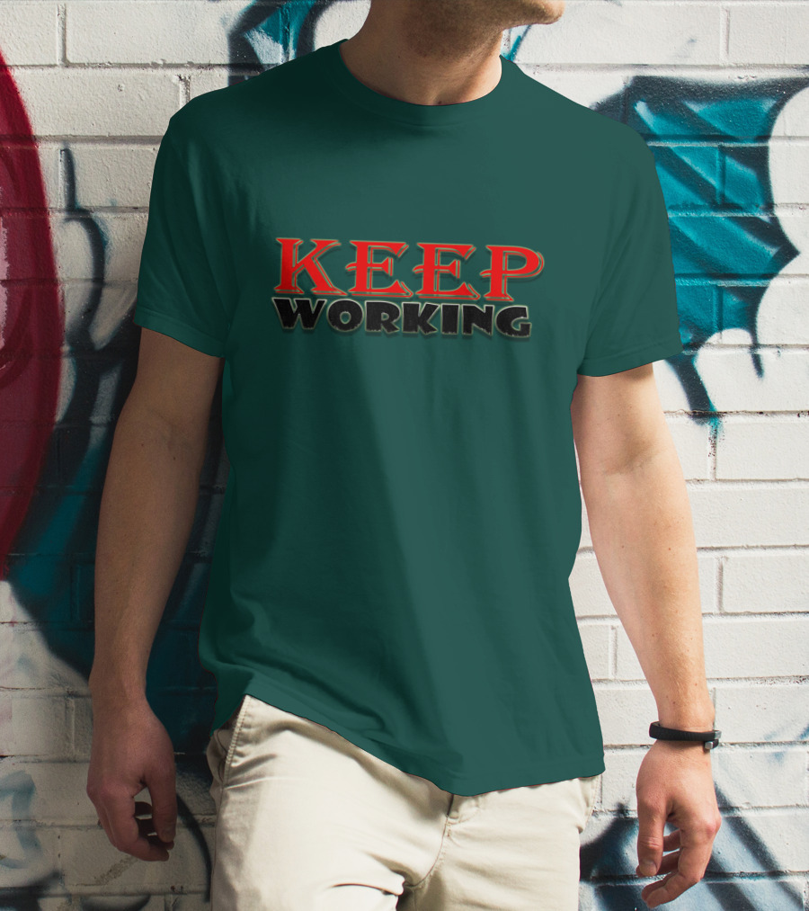 KEEP WORKING Motivational Persistence Strength T-Shirt