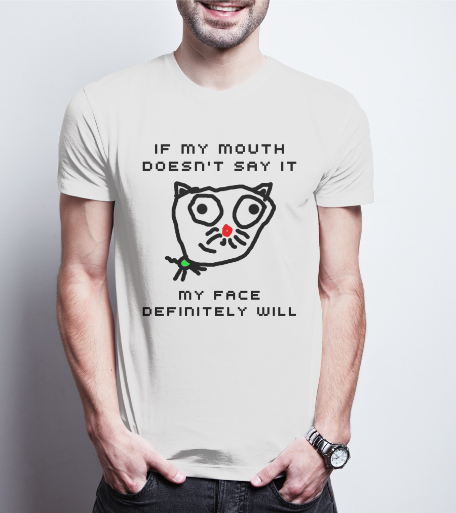 If My Mouth Doesn't Say It My Face Definitely Will Cat Drawing T-Shirt