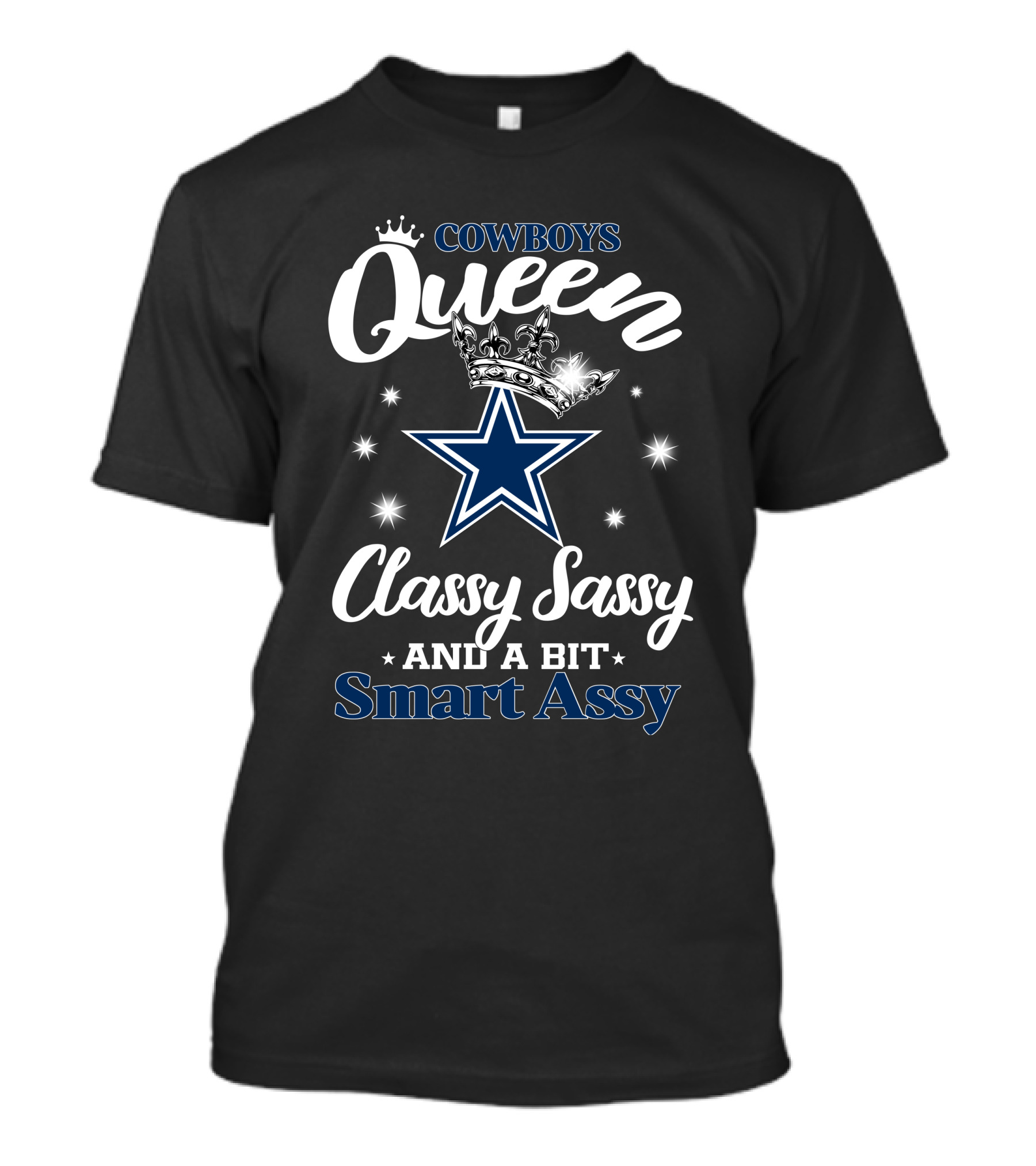 Cowboys Queen Classy Sassy And A Bit Smart Assy Star And Crown T-Shirt