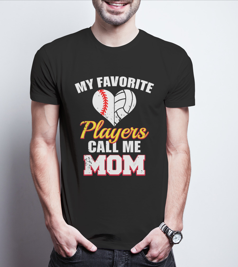 My Favorite Players Call Me Mom Heart Baseball Volleyball T-Shirt