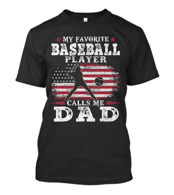 My Favorite Baseball Player Calls Me Dad USA Flag T-Shirt
