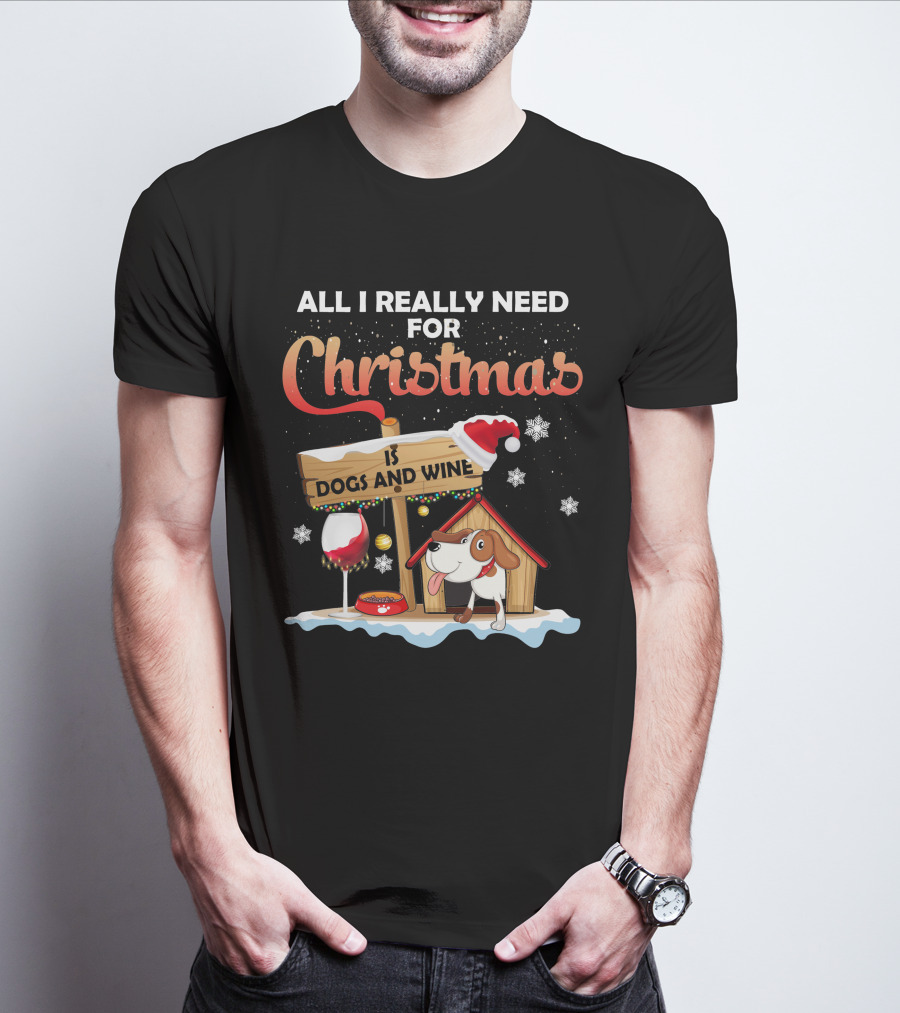 All I Really Need For Christmas Is Dogs And Wine Doghouse Festive Santa Hat Snowflakes Holiday Cheer T-Shirt