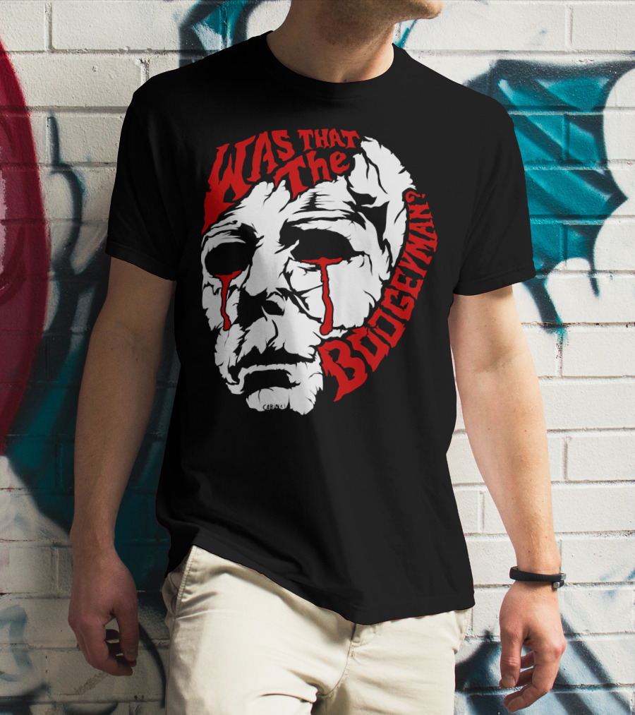 Was That The Boogeyman Michael Myers Mask T-Shirt