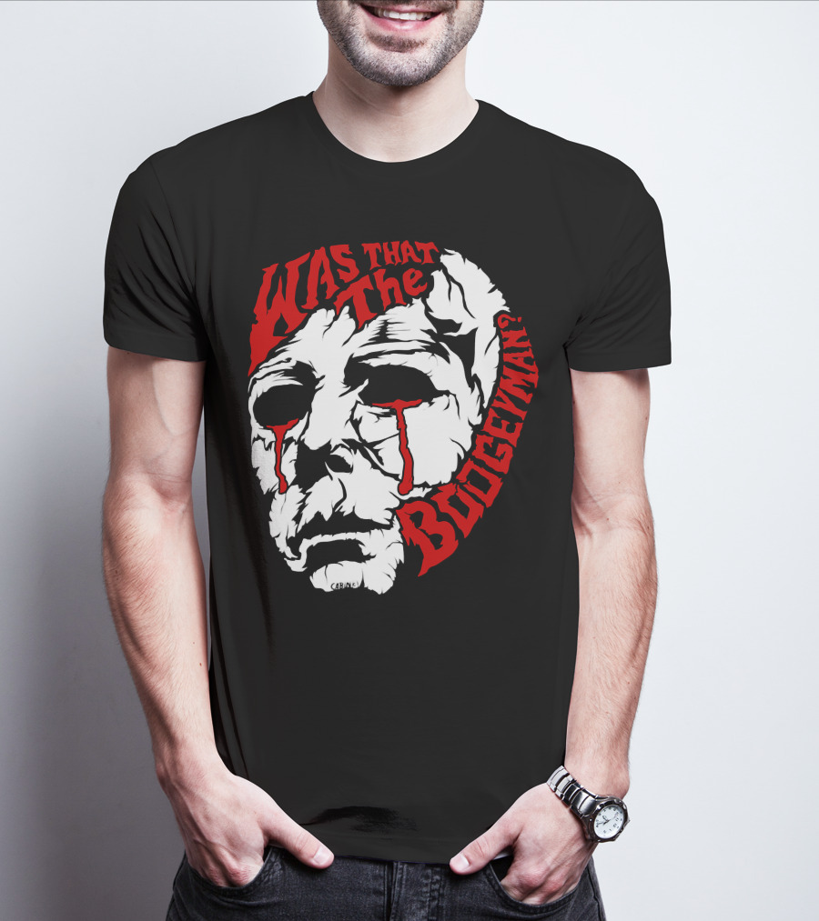 Was That The Boogeyman Michael Myers Mask T-Shirt