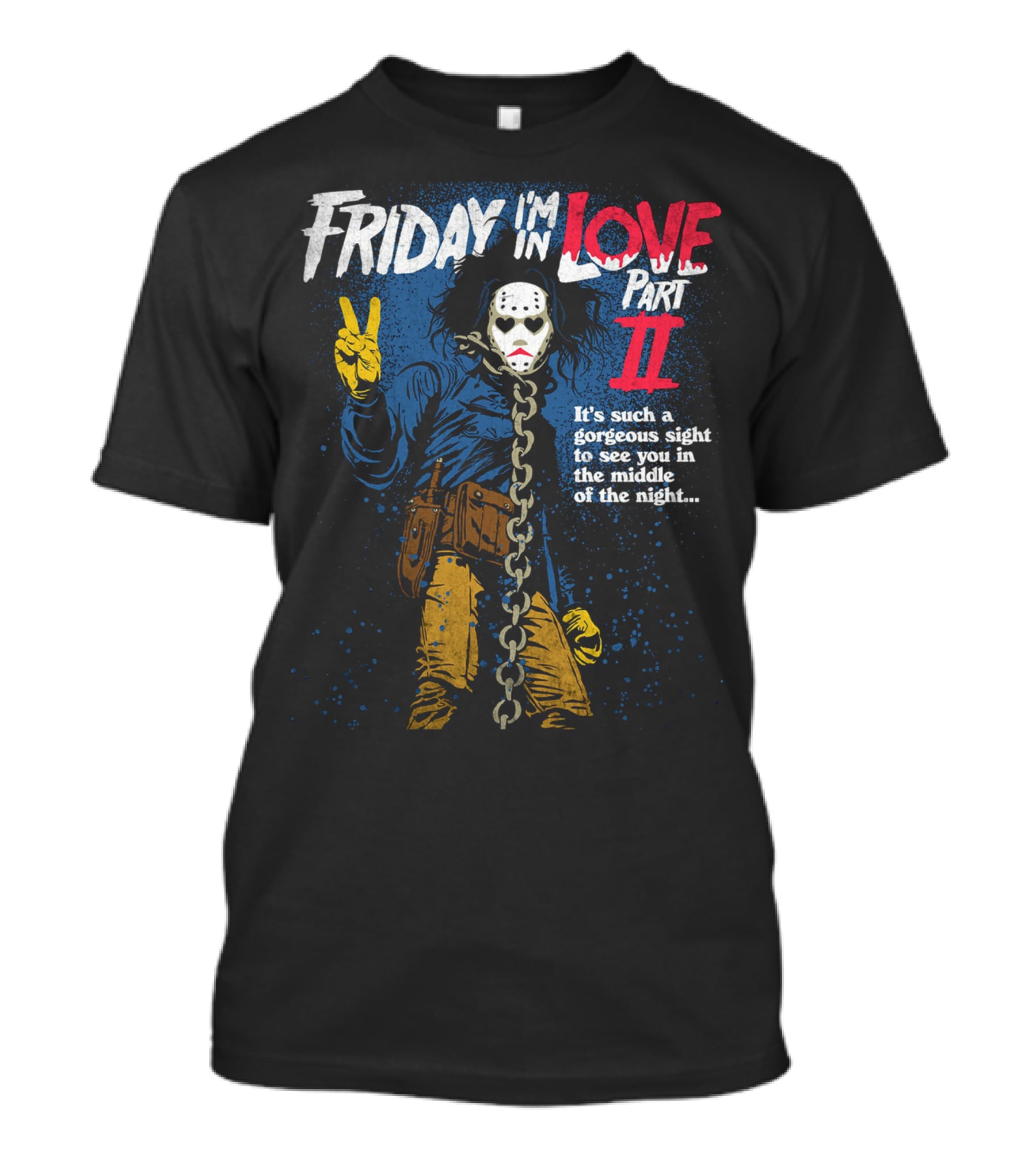 Friday I'm In Love Part II It's Such A Gorgeous Sight To See You In The Middle Of The Night T-Shirt