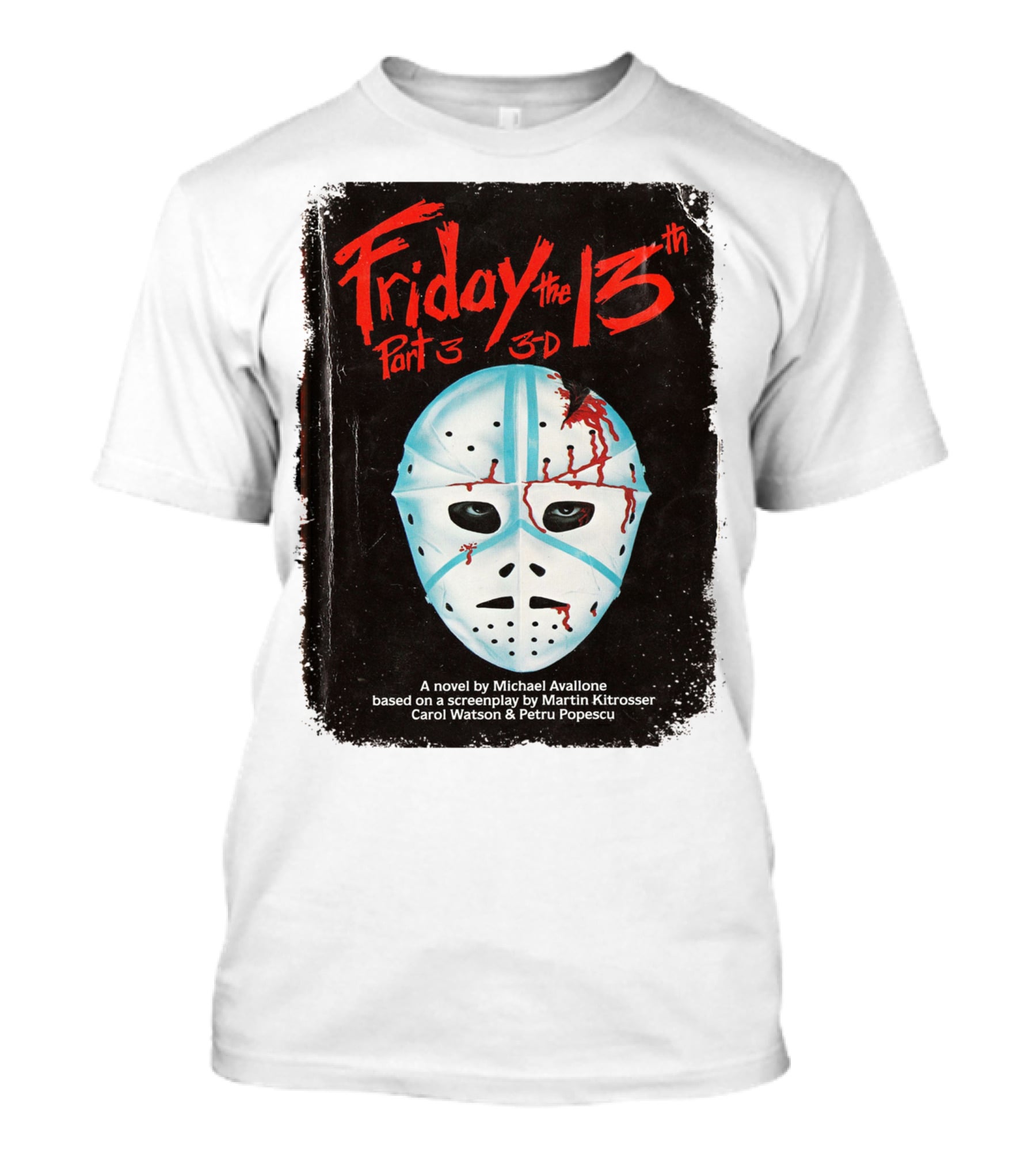 Friday The 13th Part 3 3-D Mask Michael Avallone Novel Screenplay Martin Kitrosser Carol Watson Petru Popescu T-Shirt