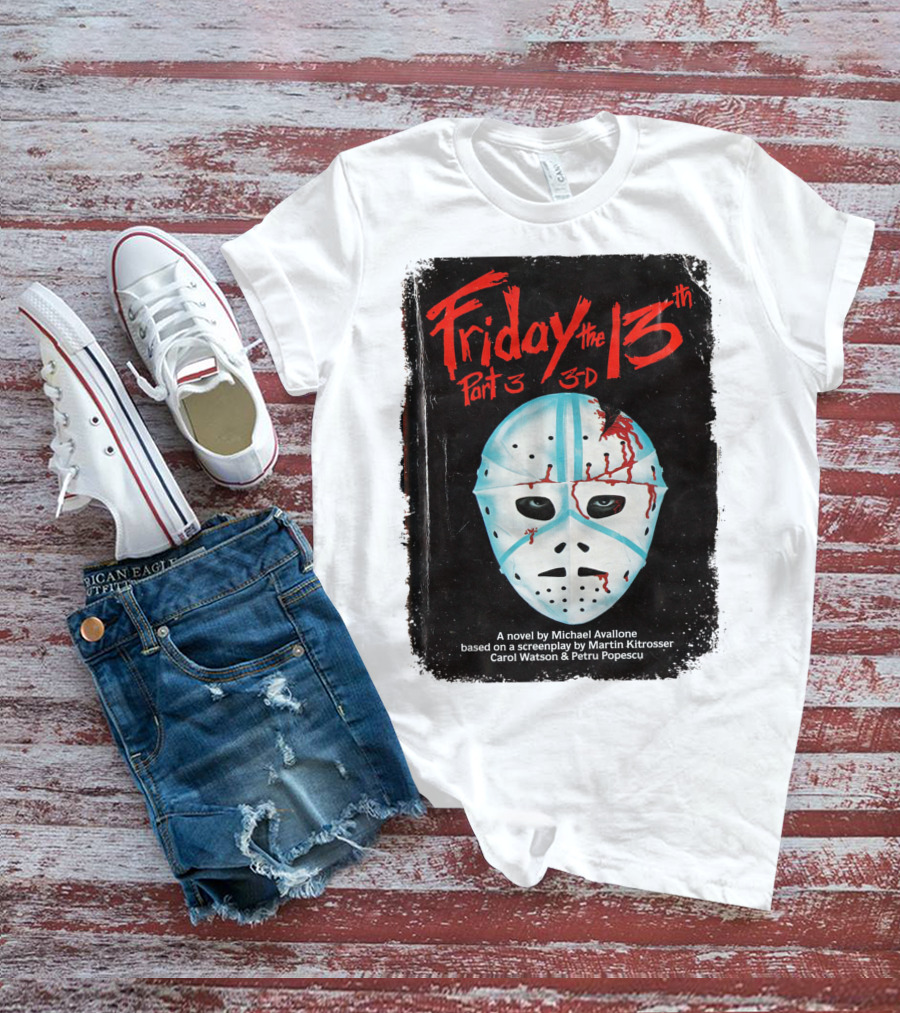 Friday The 13th Part 3 3-D Mask Michael Avallone Novel Screenplay Martin Kitrosser Carol Watson Petru Popescu T-Shirt
