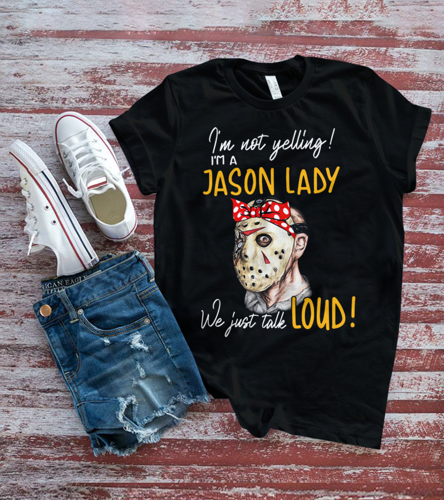 I'm Not Yelling I'm A Jason Lady We Just Talk Loud T-Shirt