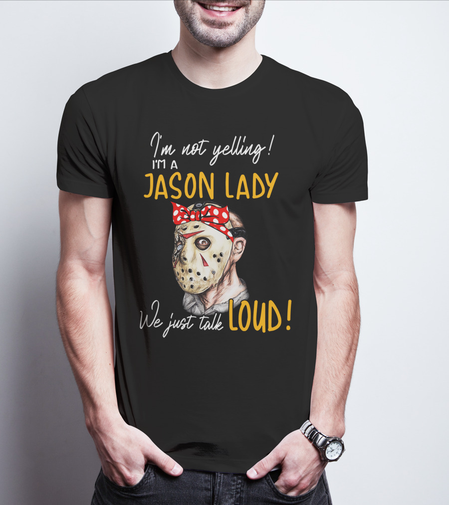 I'm Not Yelling I'm A Jason Lady We Just Talk Loud T-Shirt