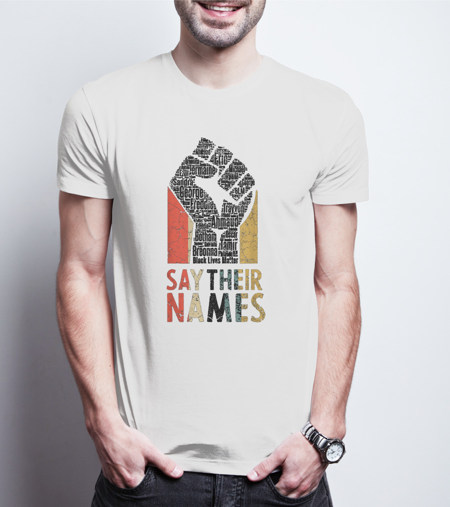 Say Their Names Black Lives Matter Freddie Ahmaud Breonna George Tamir Sandra T-Shirt