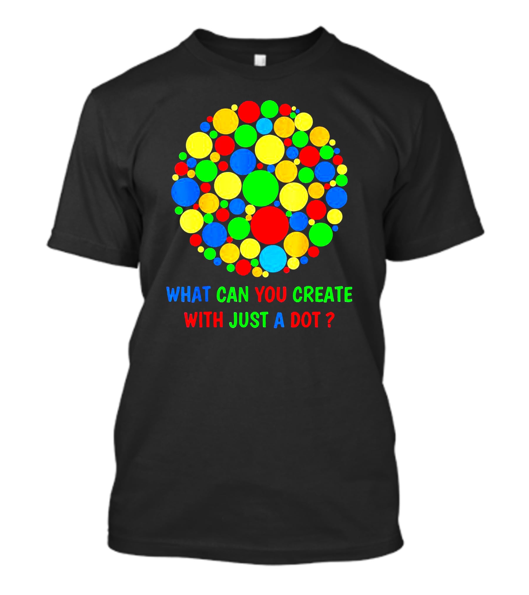 International Dot Day Ideas What Can You Create With Just A Dot T-Shirt