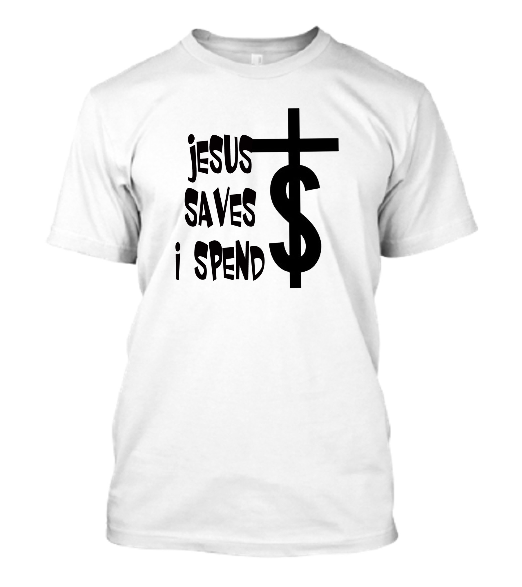 Jesus Saves I Spend Cross Dollar T-Shirt