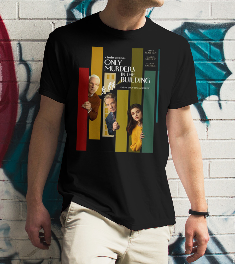 A Hulu Original Only Murders In The Building Steve Martin Martin Short Selena Gomez Everybody Has A Secret T-Shirt