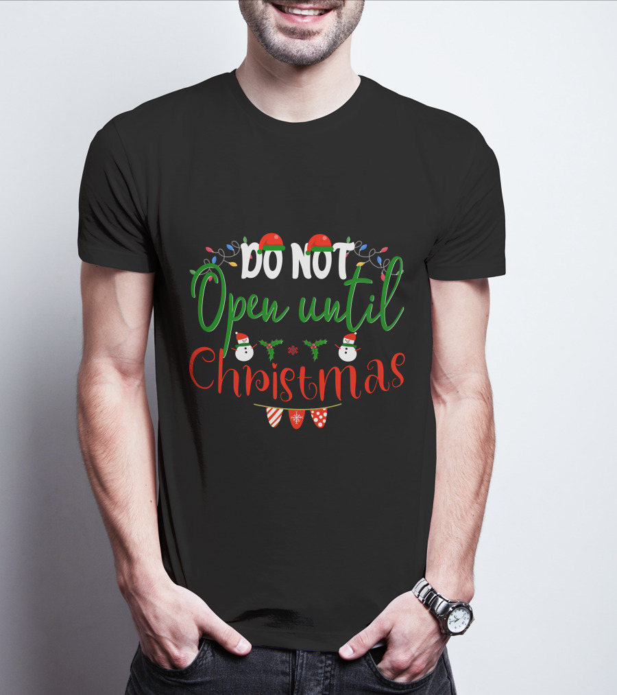 Do Not Open Until Christmas Santa Hats Snowmen Holly Lights T-Shirt
