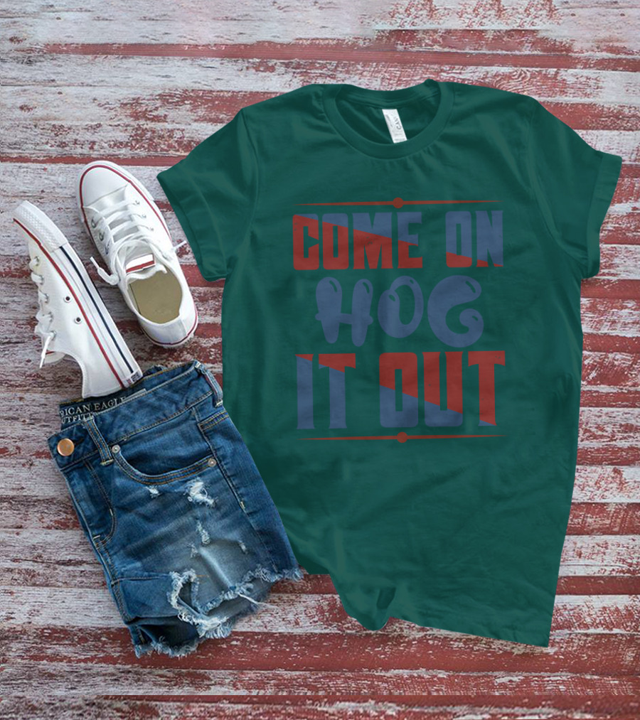 Come On Hog It Out Retro Block Lettering T-Shirt