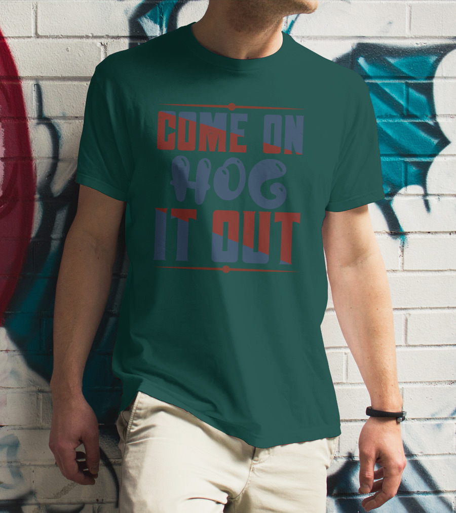 Come On Hog It Out Retro Block Lettering T-Shirt