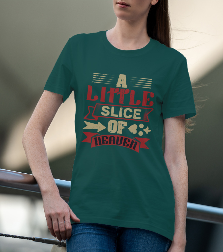 A Little Slice Of Heaven Decorative Text T-Shirt