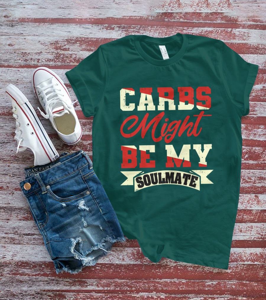 Carbs Might Be My Soulmate Text Banner T-Shirt