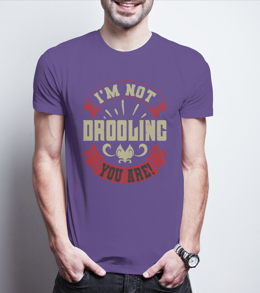 I'm Not Drooling You Are Vintage Style Banner And Fleur-De-Lis T-Shirt