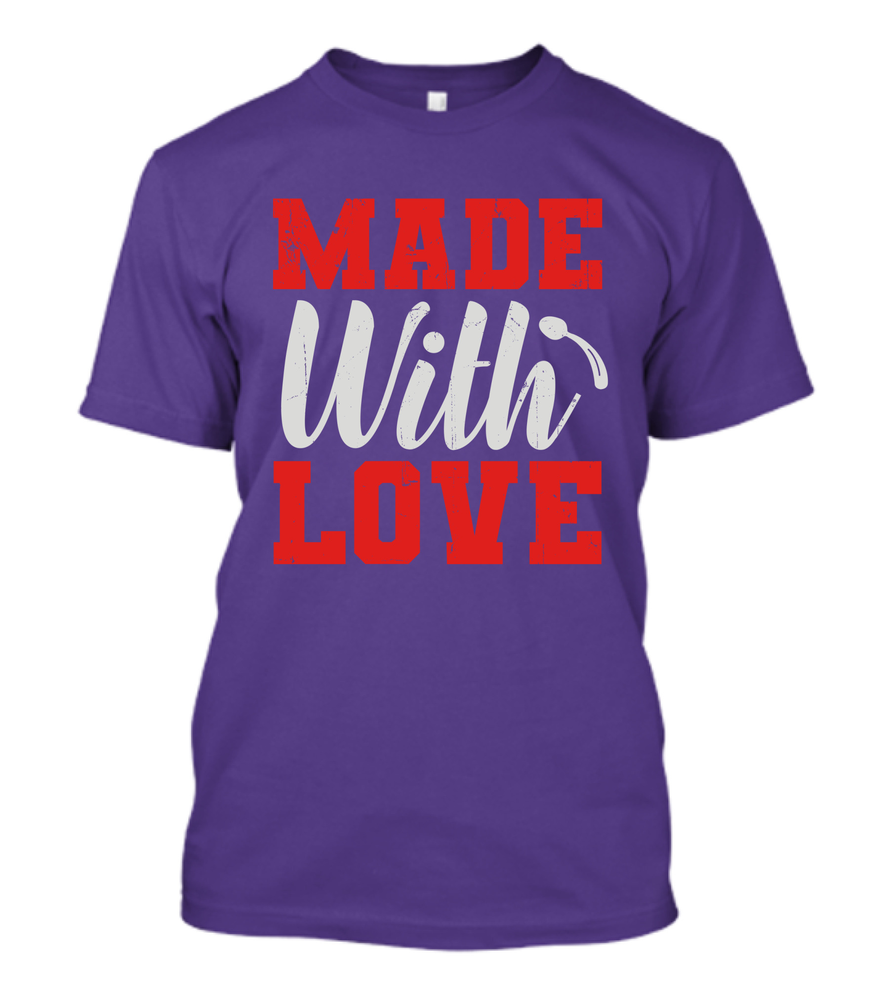 MADE With LOVE T-Shirt