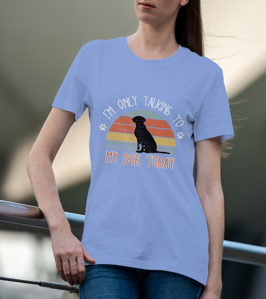 I'm Only Talking To My Dog Today Retro Silhouette With Paws T-Shirt