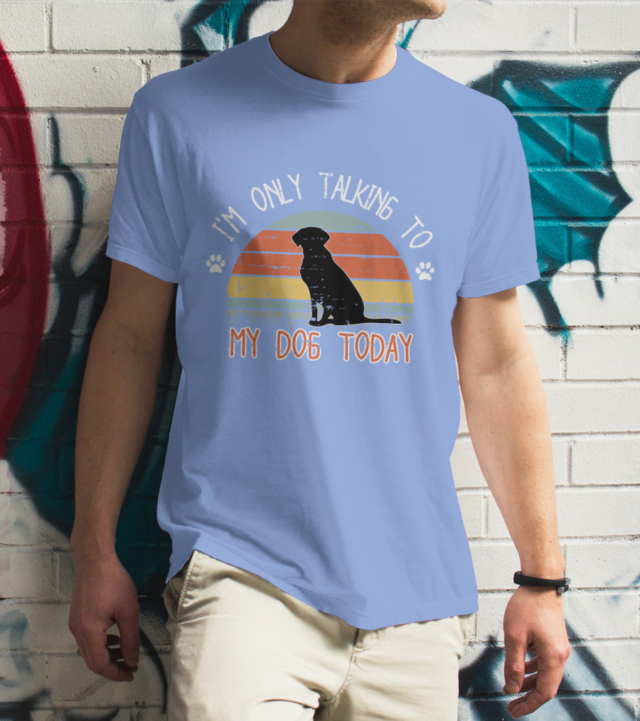 I'm Only Talking To My Dog Today Retro Silhouette With Paws T-Shirt