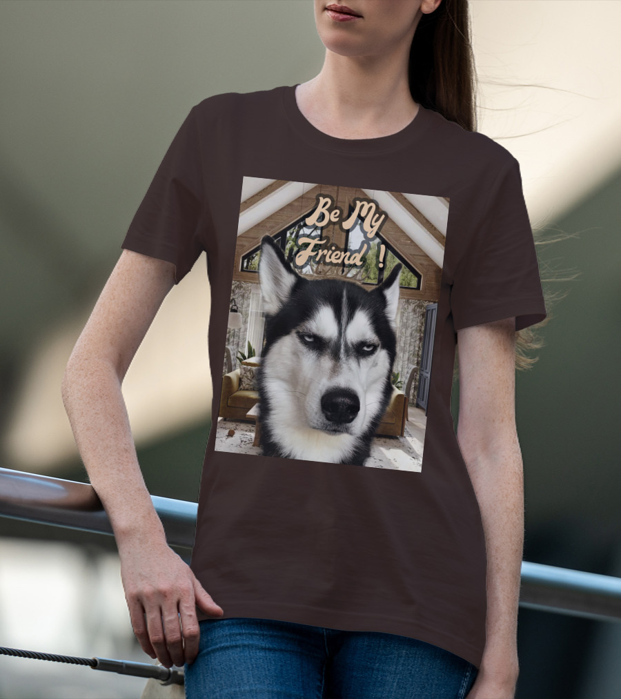 Be My Friend Husky Interior T-Shirt