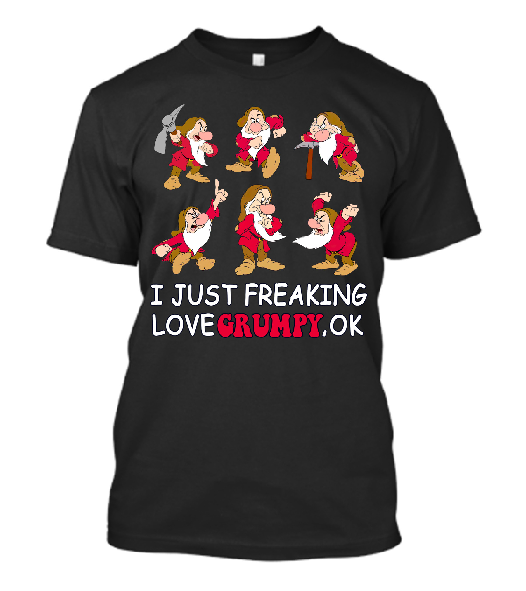 I Just Freaking Love Grumpy Ok T-Shirt