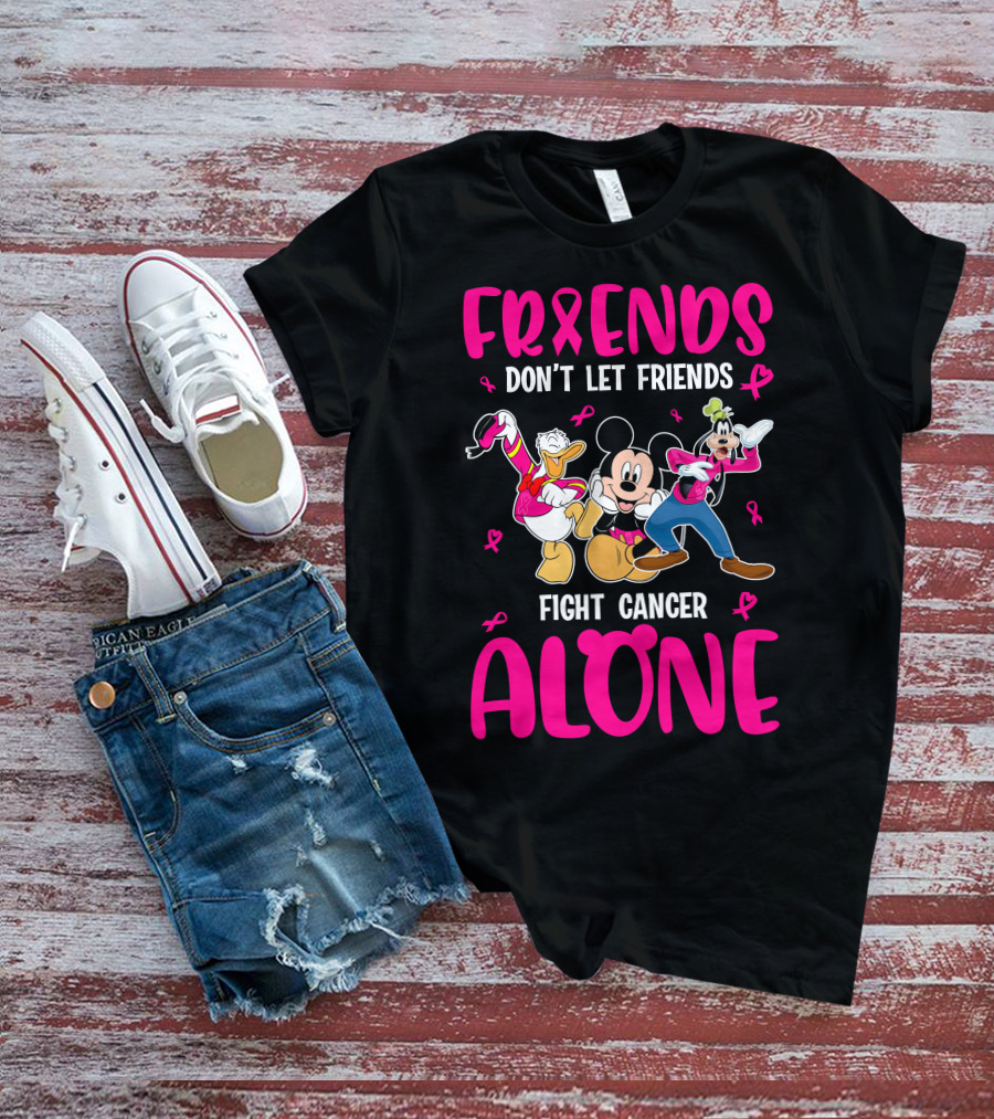 Friends Don't Let Friends Fight Cancer Alone Mickey And Friends T-Shirt