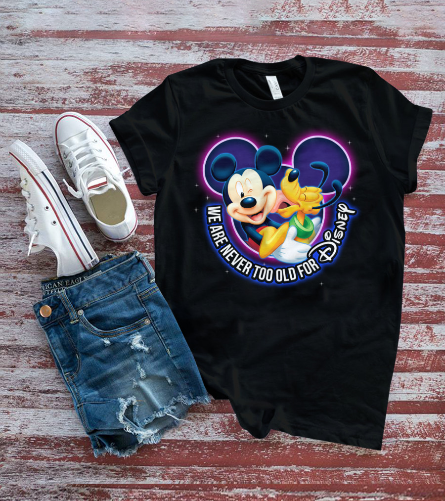 Mickey And Pluto We Are Never Too Old For Disney Magic T-Shirt