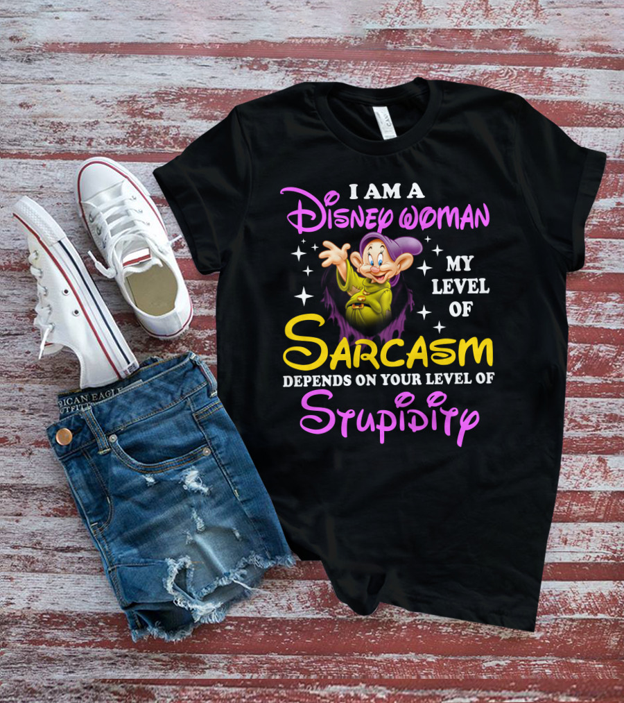 I Am A Disney Woman My Level Of Sarcasm Depends On Your Level Of Stupidity T-Shirt
